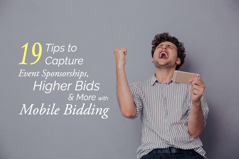 19 Tips to Capture Event Sponsorships, Higher Bids and More with Mobile Bidding