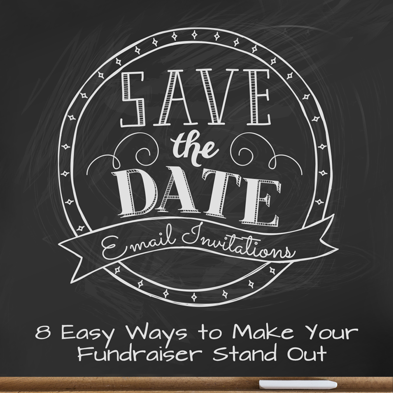 Save the Date - 8 Ways to Make Your Fundraiser Stand Out