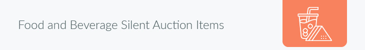 Procure a variety of food and beverage silent auction items to appeal to supporters’ varying tastes.